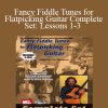 Fancy Fiddle Tunes for Flatpicking Guitar Complete Set: Lessons 1-3 - Eric Thompson