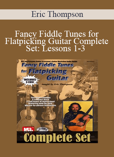 Fancy Fiddle Tunes for Flatpicking Guitar Complete Set: Lessons 1-3 - Eric Thompson