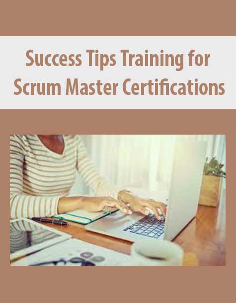 [Download Now] Success Tips Training for Scrum Master Certifications