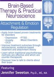 [Download Now] Brain-Based Therapy & Practical Neuroscience: Attachment & Emotion Regulation - Jennifer Sweeton