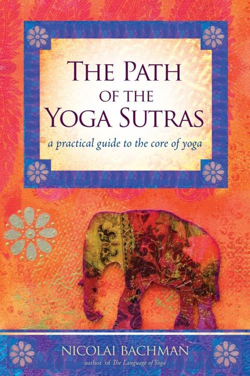 [Download Now] Nicolai Bachman - The Path Of The Yoga Sutras EBook