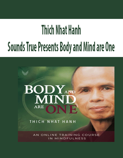 [Download Now] Thich Nhat Hanh – Sounds True Presents Body and Mind are One
