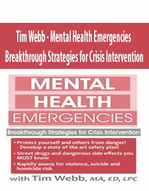 [Download Now] Tim Webb - Mental Health Emergencies Breakthrough Strategies for Crisis Intervention