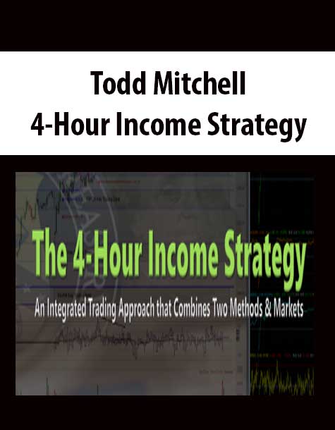 [Download Now] Todd Mitchell – 4-Hour Income Strategy