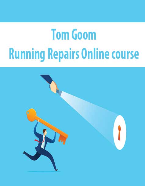 [Download Now] Tom Goom – Running Repairs Online course