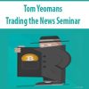 Tom Yeomans – Trading the News Seminar