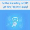 [Download Now] Twitter Marketing in 2019 Get New Followers Daily!