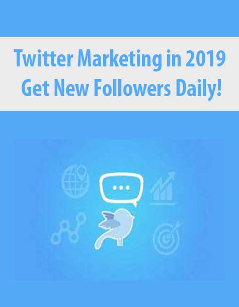 [Download Now] Twitter Marketing in 2019 Get New Followers Daily!