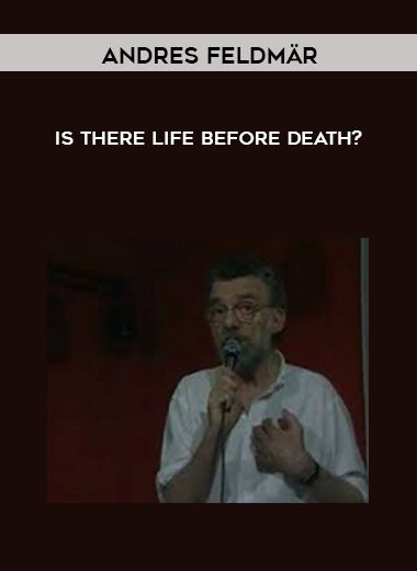 Is there life before death? - Andres Feldmär