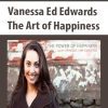 [Download Now] Vanessa Ed Edwards - The Art of Happiness