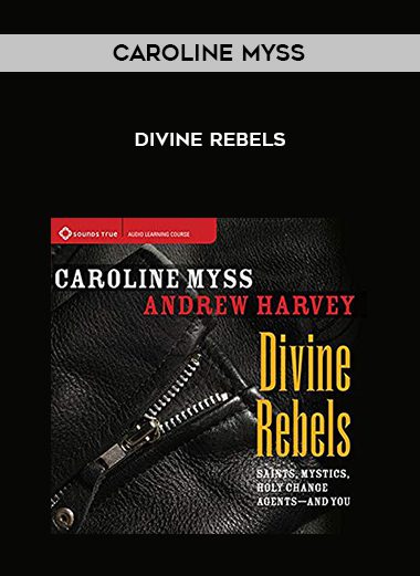 Caroline Myss- Divine Rebels