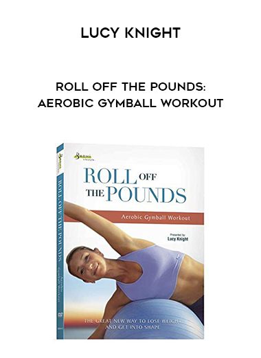 Lucy Knight – Roll Off the Pounds: Aerobic Gymball Workout
