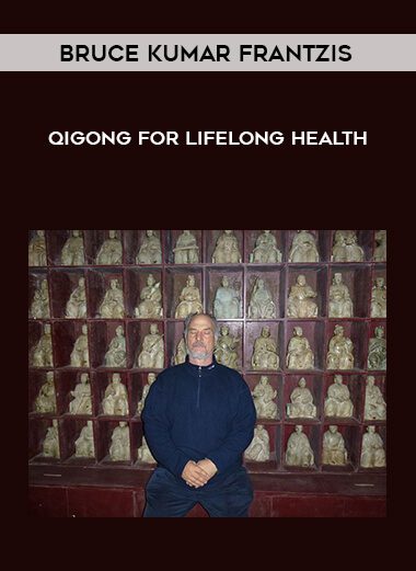 [Download Now] Bruce Kumar Frantzis – Qigong for Lifelong Health