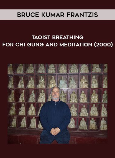 [Download Now] Bruce Kumar Frantzis – Taoist Breathing for Chi Gung and Meditation (2000)