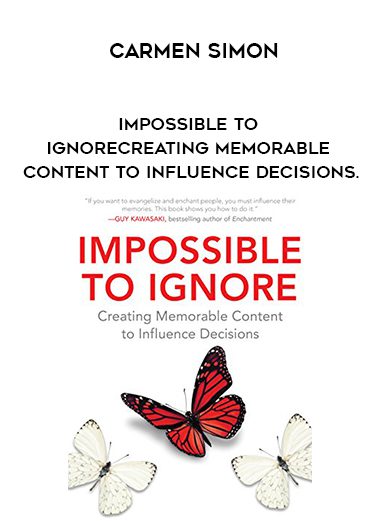 Carmen Simon – Impossible to Ignore – Creating Memorable Content to Influence Decisions.