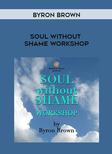 Byron Brown – SOUL WITHOUT SHAME WORKSHOP