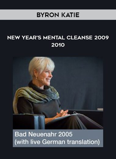 Byron Katie – New Year’s Mental Cleanse 2009-2010