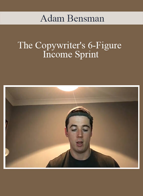 Adam Bensman - The Copywriter's 6-Figure Income Sprint
