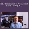 Anton Kreil - IPLT Introduction to Professional Level Trading 2021
