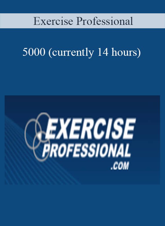 Exercise Professional - 5000 (currently 14 hours)