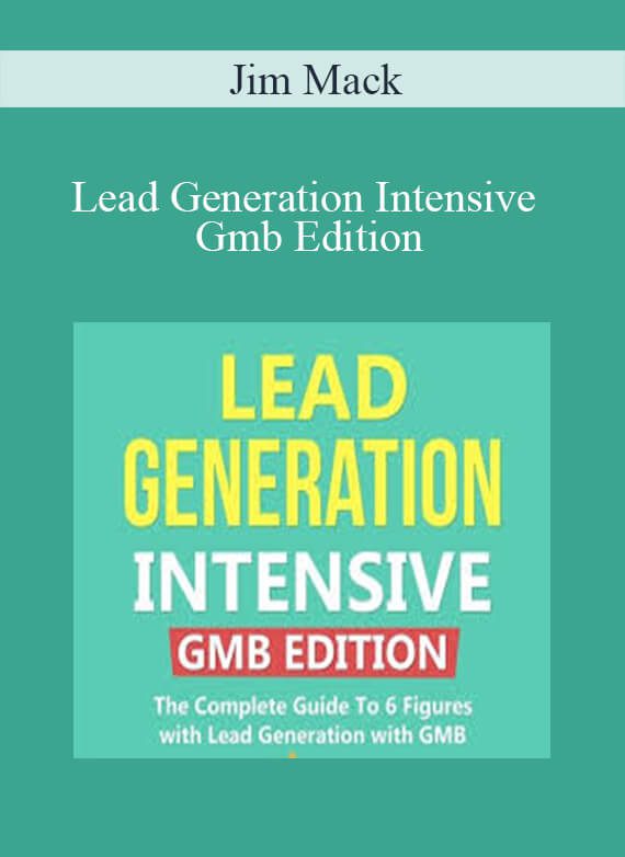 Jim Mack - Lead Generation Intensive Gmb Edition
