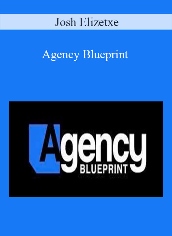 Josh Elizetxe - Agency Blueprint