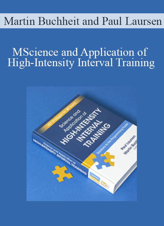 Martin Buchheit and Paul Laursen - Science and Application of High-Intensity Interval Training