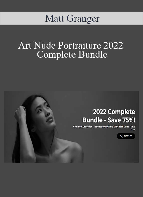 Matt Granger - Art Nude Portraiture 2022 Complete Bundle