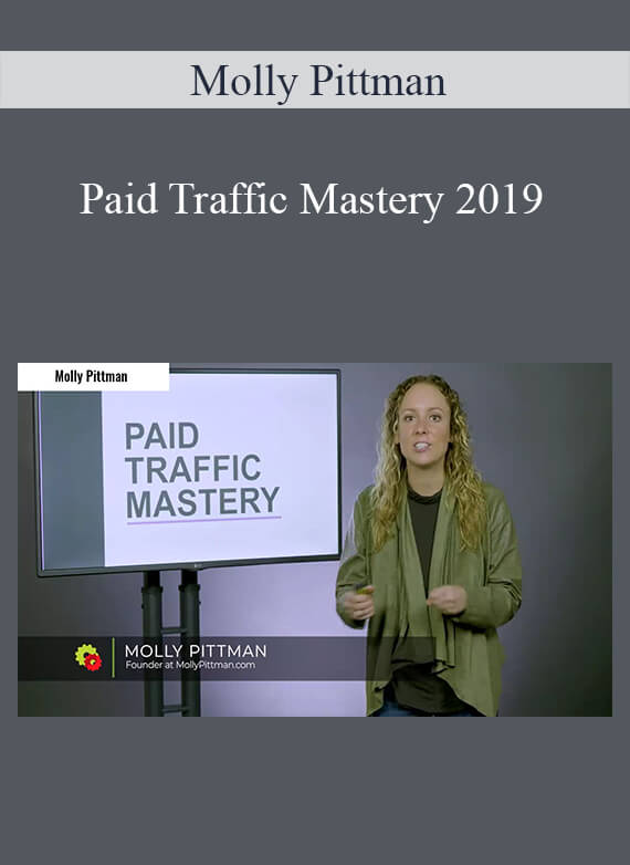 Molly Pittman - Paid Traffic Mastery 2019