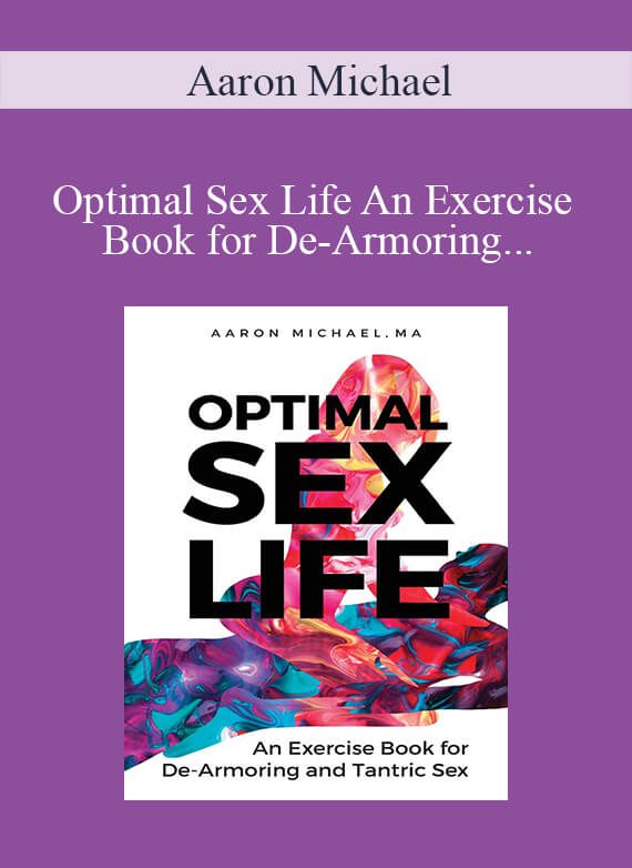 Optimal Sex Life An Exercise Book for De-Armoring and Tantric Sex Book by Aaron Michael