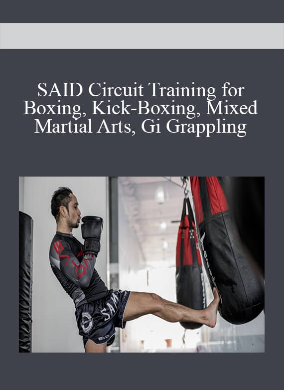 SAID Circuit Training for Boxing, Kick-Boxing, Mixed Martial Arts, Gi Grappling