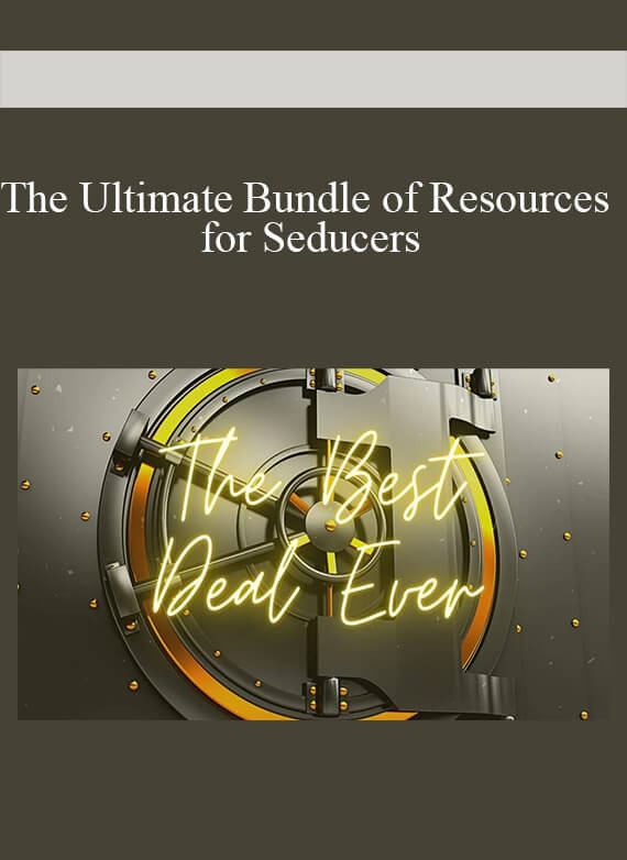 The Ultimate Bundle of Resources for Seducers