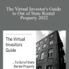 The Virtual Investor's Guide to Out of State Rental Property 2022