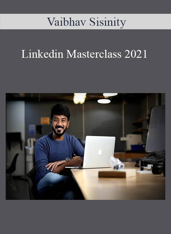 Vaibhav Sisinity - Linkedin Masterclass 2021
