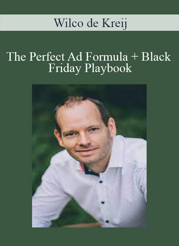 Wilco de Kreij - The Perfect Ad Formula + Black Friday Playbook