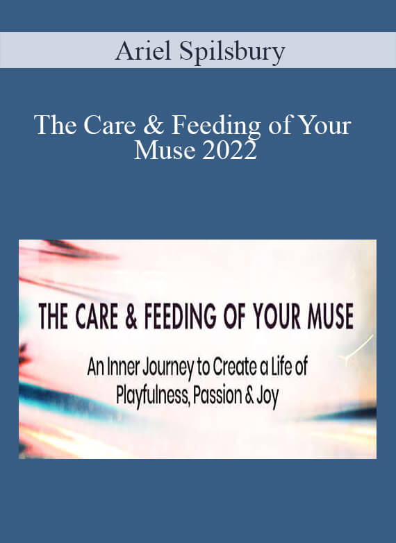 Ariel Spilsbury - The Care & Feeding of Your Muse 2022