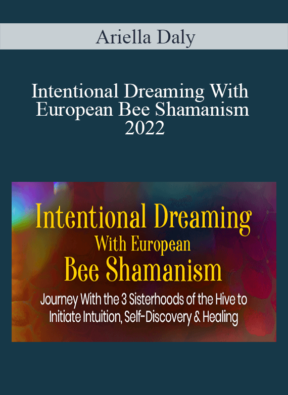 Ariella Daly - Intentional Dreaming With European Bee Shamanism 2022