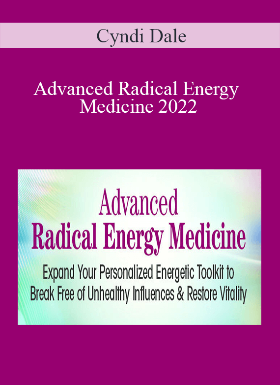 Cyndi Dale - Advanced Radical Energy Medicine 2022