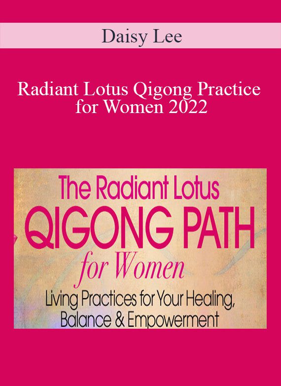 Daisy Lee - Radiant Lotus Qigong Practice for Women 2022