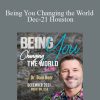 Dr. Dain Heer - Being You Changing the World Dec-21 Houston