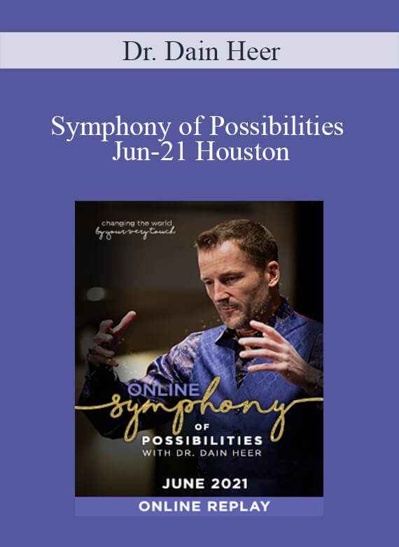 Dr. Dain Heer - Symphony of Possibilities Jun-21 Houston