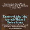 Dr. John Douillard - Empowered Aging Using Ayurvedic Wisdom & Modern Science 2022