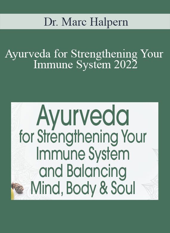 Dr. Marc Halpern - Ayurveda for Strengthening Your Immune System 2022