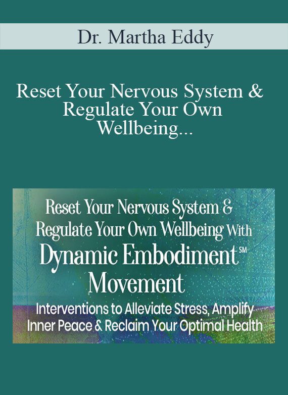 Dr. Martha Eddy - Reset Your Nervous System & Regulate Your Own Wellbeing With Dynamic Embodiment℠ Movement 2022