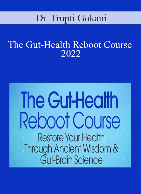 Dr. Trupti Gokani - The Gut-Health Reboot Course 2022