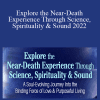 Eben Alexander & Karen Newell - Explore the Near-Death Experience Through Science, Spirituality & Sound 2022