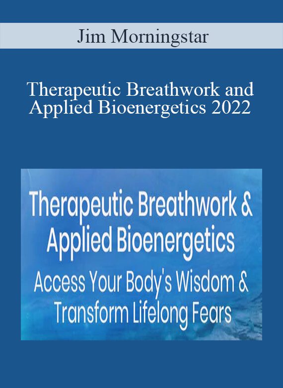 Jim Morningstar - Therapeutic Breathwork and Applied Bioenergetics 2022