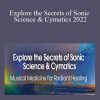 John Stuart Reid - Explore the Secrets of Sonic Science & Cymatics 2022