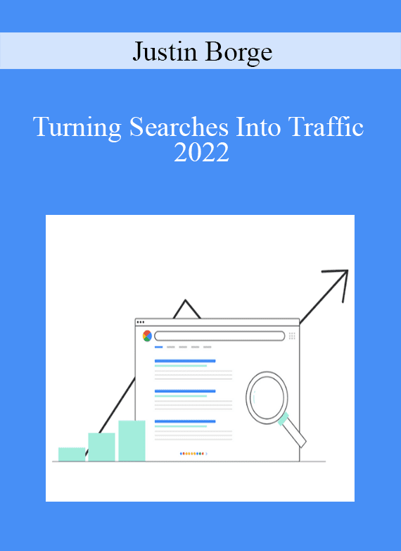 Justin Borge - Turning Searches Into Traffic 2022
