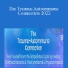 Keesha Ewers - The Trauma-Autoimmune Connection 2022